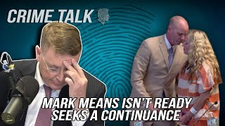 Crime Talk: Mark Means Isn’t Ready, Seeks a Continuance. Let's Talk About It!