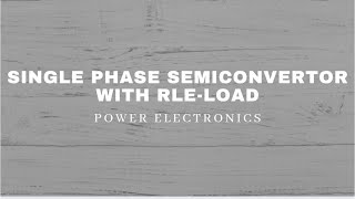 Single phase half controlled bridge rectifier with RLE-load