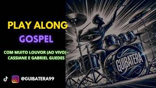 COM MUITO LOUVOR (AO VIVO) - CASSIANE E GABRIEL GUEDES (PLAY ALONG GOSPEL) SEM BATERIA