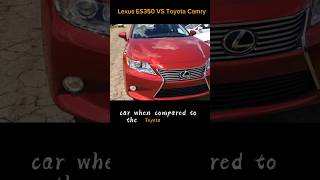 LEXUS ES 350 VS TOYOTA CAMRY, a detailed comparison of both cars