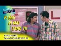 Pi Mai Pi Mai Tang Tu Shorts | Episod 39