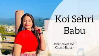 Koi Sehri Babu - Dance cover || Divya Agarwal || Shruti Rane || Latest Song 2021