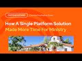 How A Single-Platform Solution Made More Time For Ministry