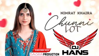 Chunni Lot | Nimrat Khaira | Remix Basra Production | Dj Hans | Dholmix |  Latest Punjabi Songs 2022