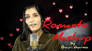 Bollywood Romantic Mashup | Cover | Gauri Sharma