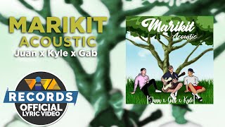 Marikit (Acoustic) - Juan Caoile, Kyle and Gab [Official Lyric Video]