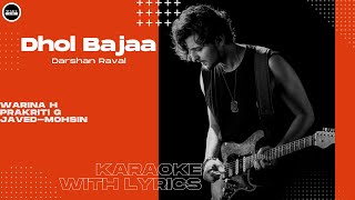 Dhol Bajaa Lyrical Karaoke - Darshan Raval | Warina Hussain | Prakriti G | Javed-Mohsin | Danish S