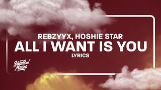 Rebzyyx all I want is you lyrics ft hoshie star 1 HOUR