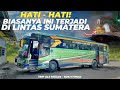 Disengaja Atau Tidak? Entahlah.. | Trip Bus ALS Medan - Bukittinggi Pt 3