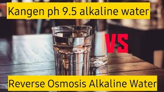 Kangen ph 9.5 alkaline water vs Reverse Osmosis ph 9.5 alkaline water