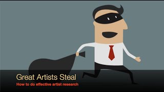 GREAT ARTISTS STEAL - How to do effective artist research