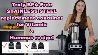 Vitamix - Stainless Steel Replacement Container (truly BPA-free) for Vitamix \u0026 Hummus Demo