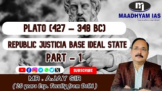 Plato(427– 348 Bc) Republic Justicia Base Ideal State Part - 1|| By Ajay Sir || MAADHYAM IAS