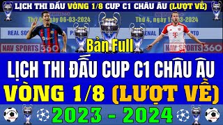 Lịch Thi Đấu Cup C1 Châu Âu 2023/2024 Vòng 1/8 | UEFA Champions League | Lượt Về Chi Tiết (Bản Full)
