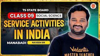 Service Activities in India | Class 9 Social Science | TS State Board | Manabadi Naveen Sir