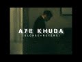 Aye Khuda [Slowed And Reverb] | Murder 2 | Emraan Hashmi | sLow 🎵