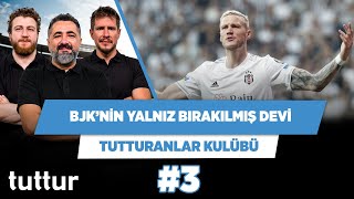 Beşiktaş’ta yalnız bırakılmış bir dev var | Serdar Ali & Uğur K. & Irmak K. | Tutturanlar Kulübü #3