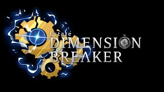 Cutscene Prolog | ⟬ Estate : Dimension Breaker ⟭