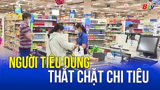 Người tiêu dùng thắt chặt chi tiêu | BTV - TRUYỀN HÌNH BÌNH DƯƠNG