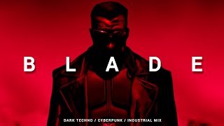 Dark Techno / Cyberpunk / Midtempo Mix 'BLADE'
