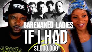 🎵 Barenaked Ladies - 'If I Had a Million Dollars' REACTION