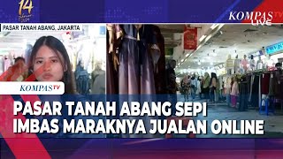 Pasar Tanah Abang Sepi Imbas Maraknya Jualan 'ONLINE'