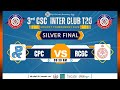 Silver Final: RCGC Vs CPC | 3rd CSC Inter Club T20 | Vyana Sports