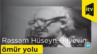 100 saniyədə rəssam Hüseyn Əliyevin ömür yolunu vərəqlədik