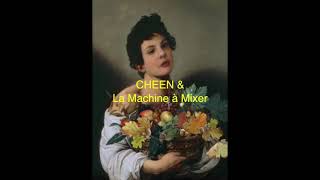 CHEEN & La Machine à Mixer - Kol Shi’