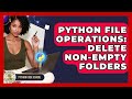 Python File Operations: Delete Non-Empty Folders - Python Code School