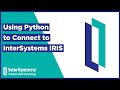 Using Python to Connect to InterSystems IRIS