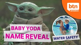 Baby Yoda's Name Reveal + First Ever National Water Safety Day