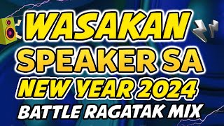 WASAKAN NG SPEAKER SA NEW YEAR 2024 - NONSTOP RAGATAK BATTLE MIX