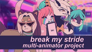 BREAK MY STRIDE || COMPLETE MAP【MULTI ANIMATOR PROJECT】