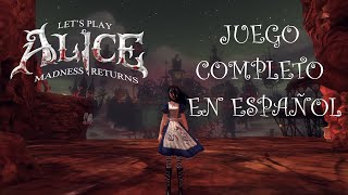 Alice Madness Returns, juego completo en Español | Sin comentarios. (PC)