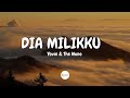 Yovie & The Nuno – Dia Milikku (Lirik) | Cover ver Perempuan