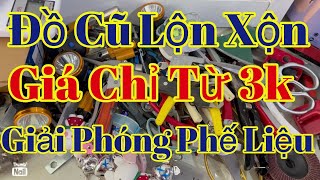 Nay em xả lô đồ cũ lộn xộn chỉ từ 3k kéo nhật, đèn pin nát hộp, mài chỉnh tốc, kích tủ, khò ga