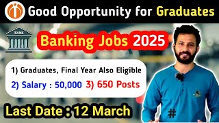 Good Opportunity For Graduates | Banking Jobs 2025 New Notification Out | Final Year Also Eligible ✅