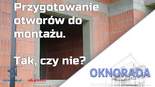 Przygotowanie otworów do montażu. Tak, czy nie?