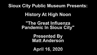 History at High Noon: The Great Influenza Pandemic in Sioux City 1918-1919