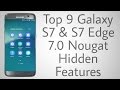 Top 9 Galaxy S7 & S7 Edge 7.0 Nougat Hidden Features