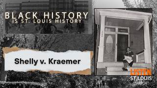 The Shelley v. Kraemer Court Case | Listen, St. Louis with Carol Daniel