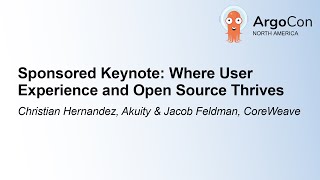 Sponsored Keynote: Where User Experience and Open Sou... Christian Hernandez, Akuity \u0026 Jacob Feldman