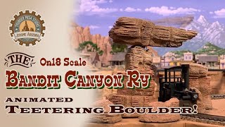 Animated Teetering Boulder! | Bandit Canyon Railway