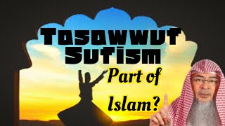 What is Tasawwuf (Sufism)? Is it part of Islam? - assim al hakeem