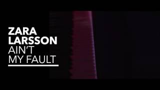 Zara Larsson Ain't My Fault ( Full HD )