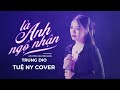 Là Anh Ngộ Nhận - Trung Dio | Tuệ Ny Cover .... Ngộ nhận vị trí của em trong tim người....