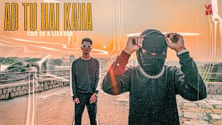 CBD 28 X LIL STAR - AB TU HAI KAHAN || Prod by @ASHLRB (Official music video)