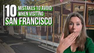 10 San Francisco Tourist Mistakes You Need To Avoid