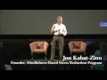 Jon Kabat-Zinn: What is Mindfulness?